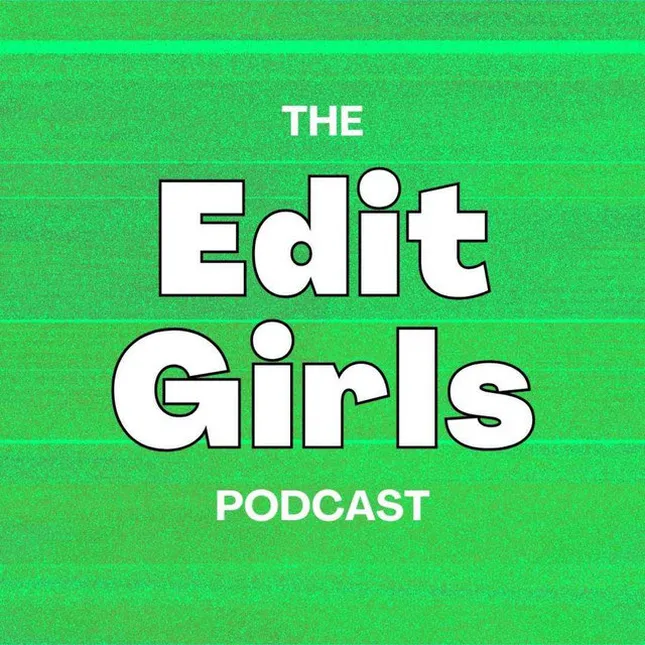 The Edit Girls Podcast