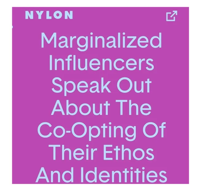 MARGINALIZED INFLUENCERS SPEAK OUT ABOUT THE CO-OPTING OF THEIR ETHOS AND IDENTITIES