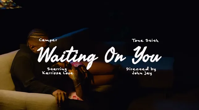 Camper Ft. Tone Stith - Waiting On You (Music Video)