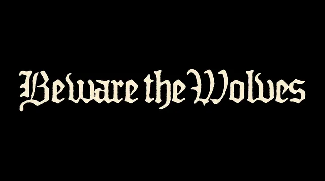Beware The Wolves