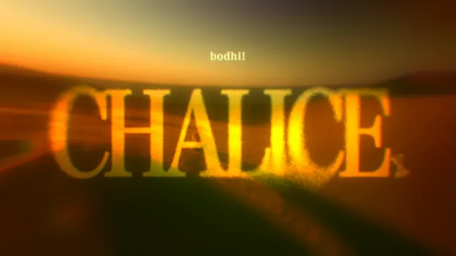 CHALICE – Bodhi!