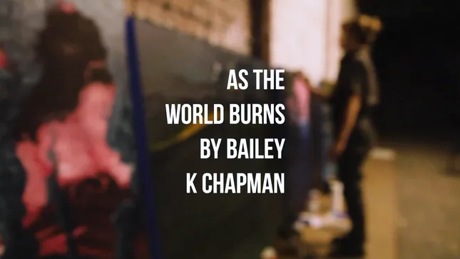 As The World Burns by Bailey K Chapman