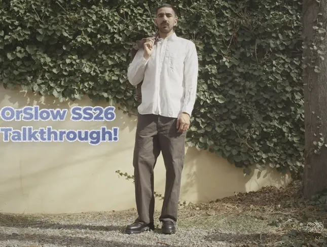 OrSlow SS26 Talkthrough | Longform Fashion Content