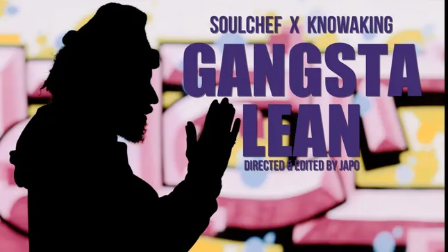“Gangsta Lean” Soulchef x KnowAKing