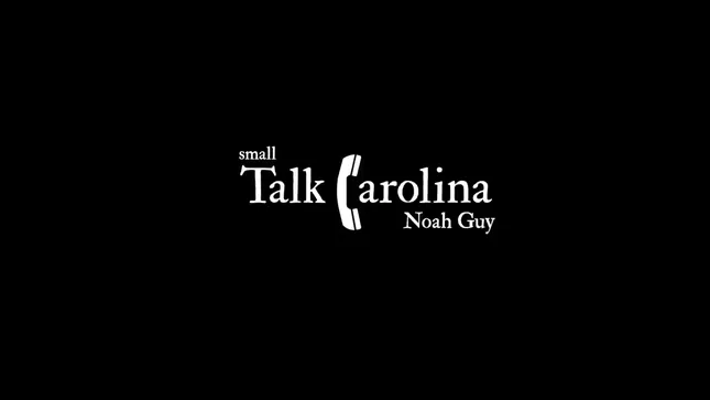 Noah Guy “Small Talk Carolina”