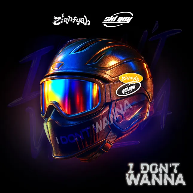 Ski Guy x Ziahfyah  I Don't Wanna