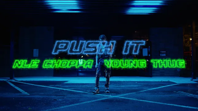 NLE CHOPPA X YOUNG THUG - PUSH IT