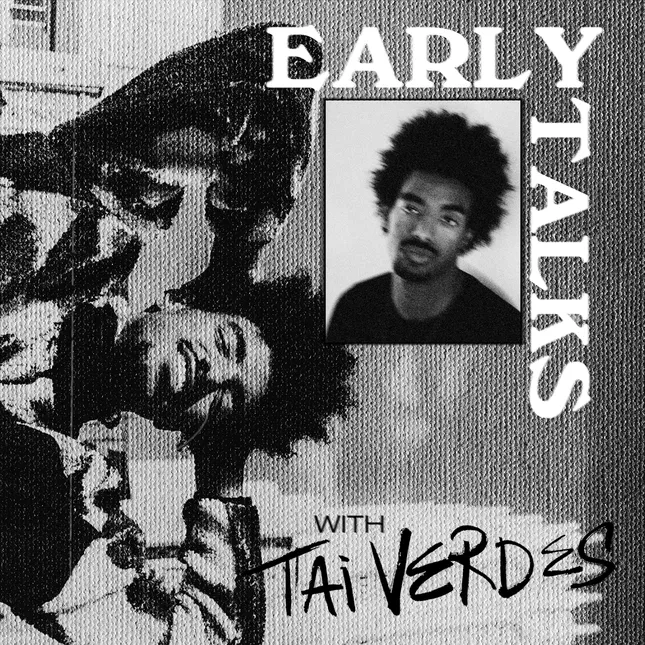 Early Talks with Tai Verdes