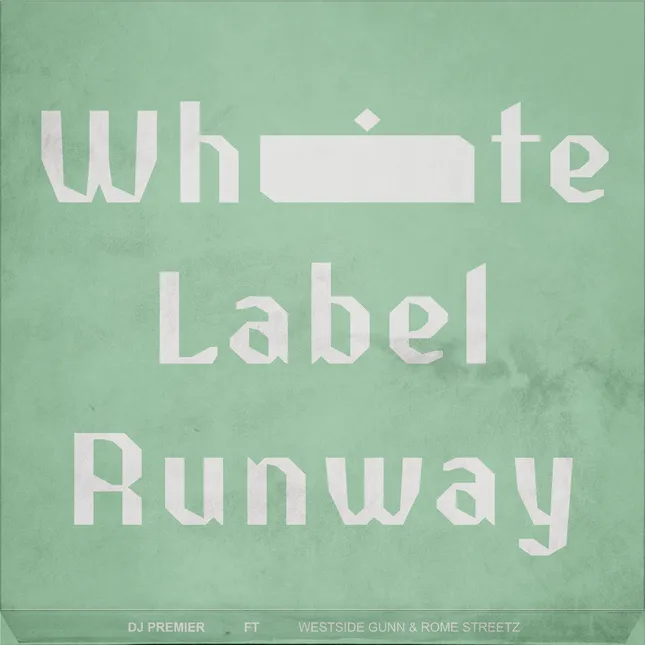 WHITE LABEL RUNWAY BY DJ PREMIER, WESTSIDE GUNN & ROME STREETZ