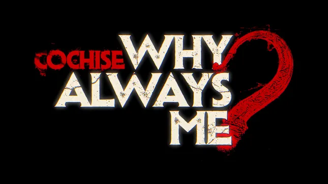 - COCHISE - WHY ALWAYS ME? -