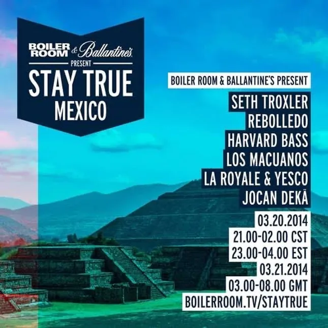 Boiler Room Stay True Mexico