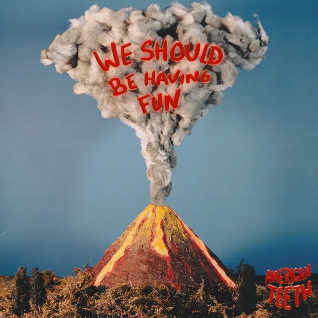 American Teeth "We Should Be Having Fun" Artwork