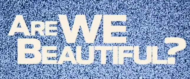 Are WE Beautiful? Short Doc Trailer