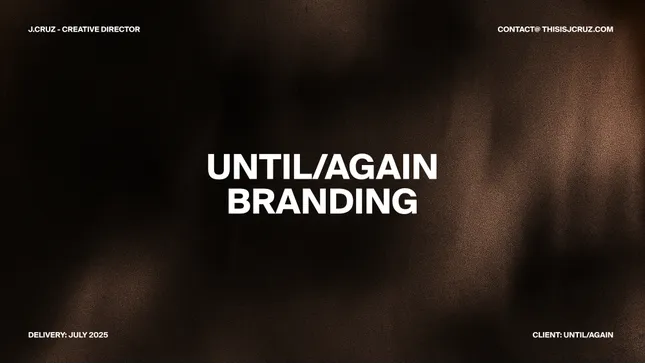 Until/Again Creative Direction