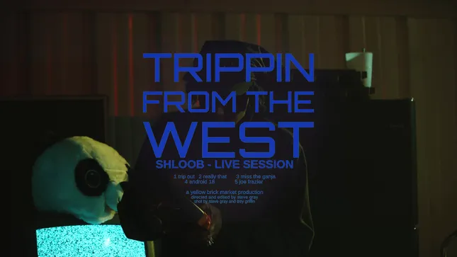 LIVE SESSION: SHLOOB - TRIPPIN' FROM THE WEST