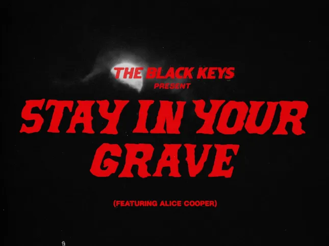 “Stay In Your Grave” The Black Keys Feat. Alice Cooper