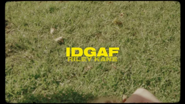 IDGAF - RILEY KANE