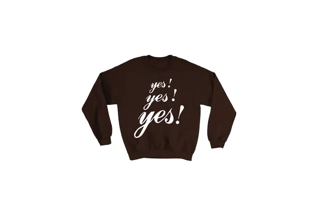 Yes Yes Yes Sweatshirt