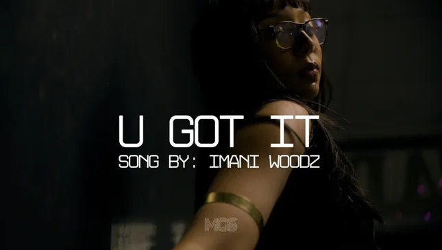 Imani Woodz - U GOT IT