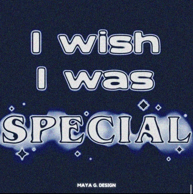 I WISH I WAS SPECIAL
