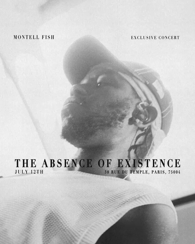 The Absence of Existence

MONTELL FISH | JULY 12TH | EXCLUSIVE CONCERT
