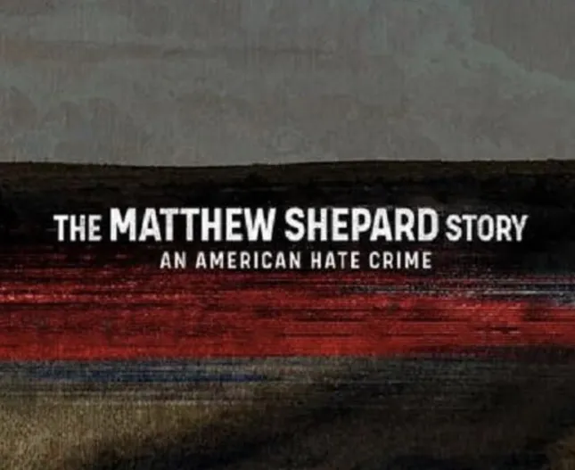 The Matthew Shepard Story: an American Hate Crime