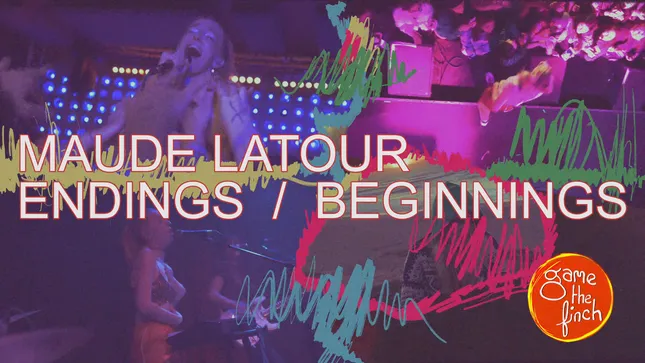 Maude Latour: Endings/Beginnings