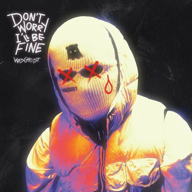 WesGhost | Don’t Worry I’ll Be Fine