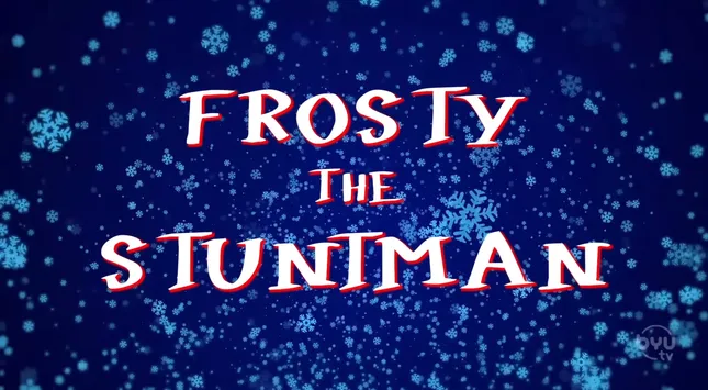 Frosty The Stuntman