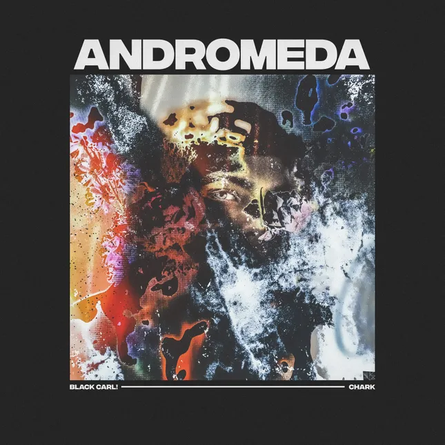 ANDROMEDA - Black Carl! & Chark