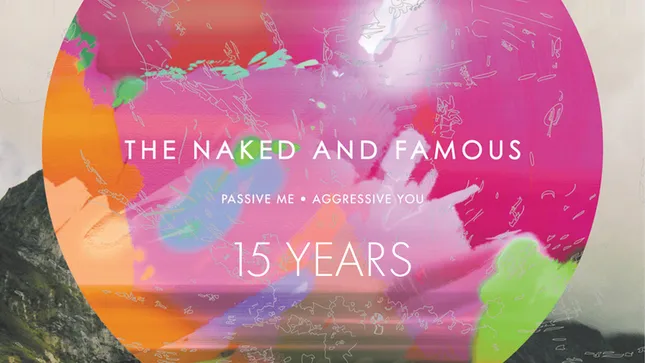 The Naked And Famous - 15 Years