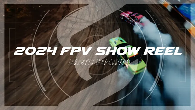 ERIC WANG — 2024 FPV REEL