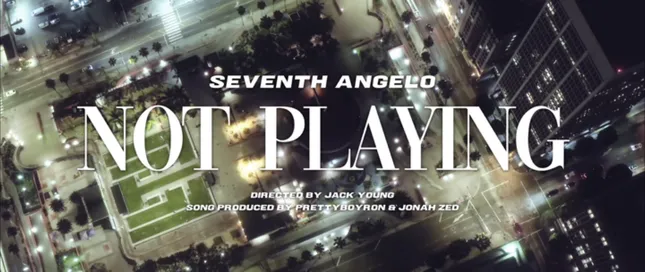 Seventh Angelo - “Not Playing”