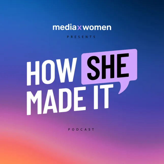 MEDIA X WOMEN: How She Made It Podcast & Socials