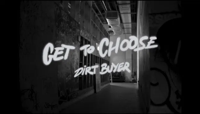 “Get to Choose” by Dirt Buyer