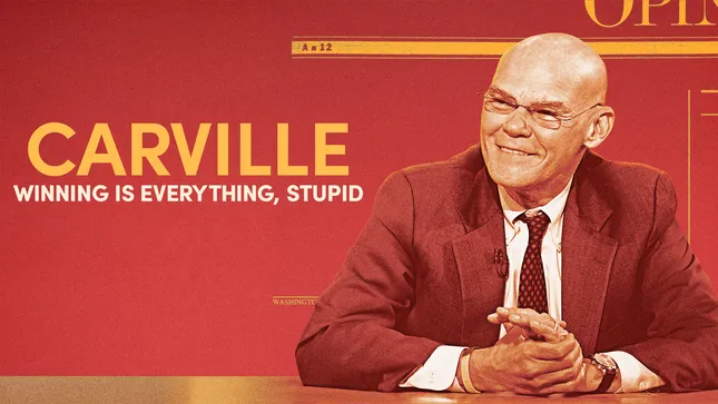 Carville: Winning is Everything, Stupid
