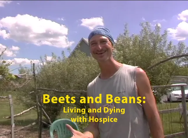 Beets and Beans: Living and Dying with Hospice
